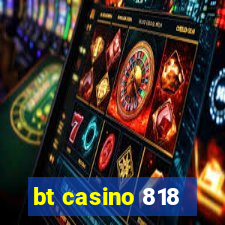 bt casino 818